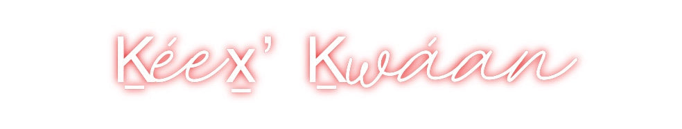Custom Neon: Ḵéex̱’ Ḵwáan