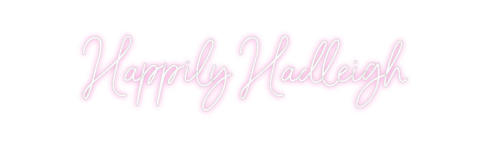 Custom Neon: Happily Hadle...