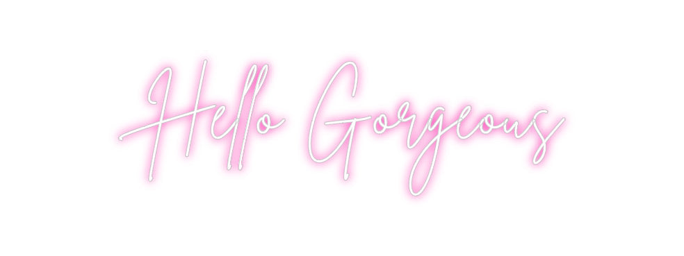Custom Neon: Hello Gorgeous