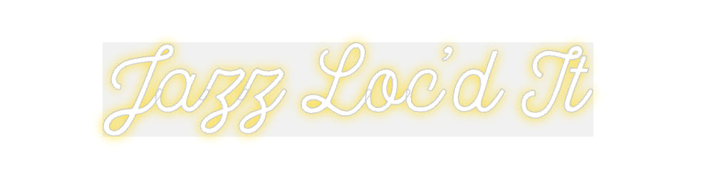 Custom Neon: Jazz Loc’d It