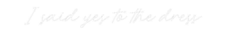 Custom Neon: I said yes to...