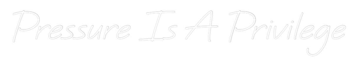 Custom Neon: Pressure Is A...