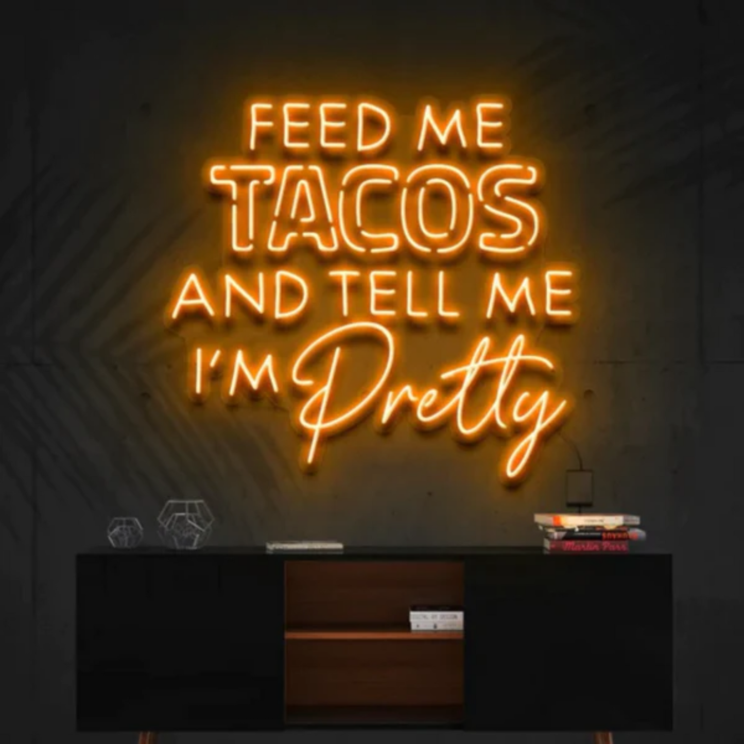 Feed Me Tacos & Tell Me I'm Pretty