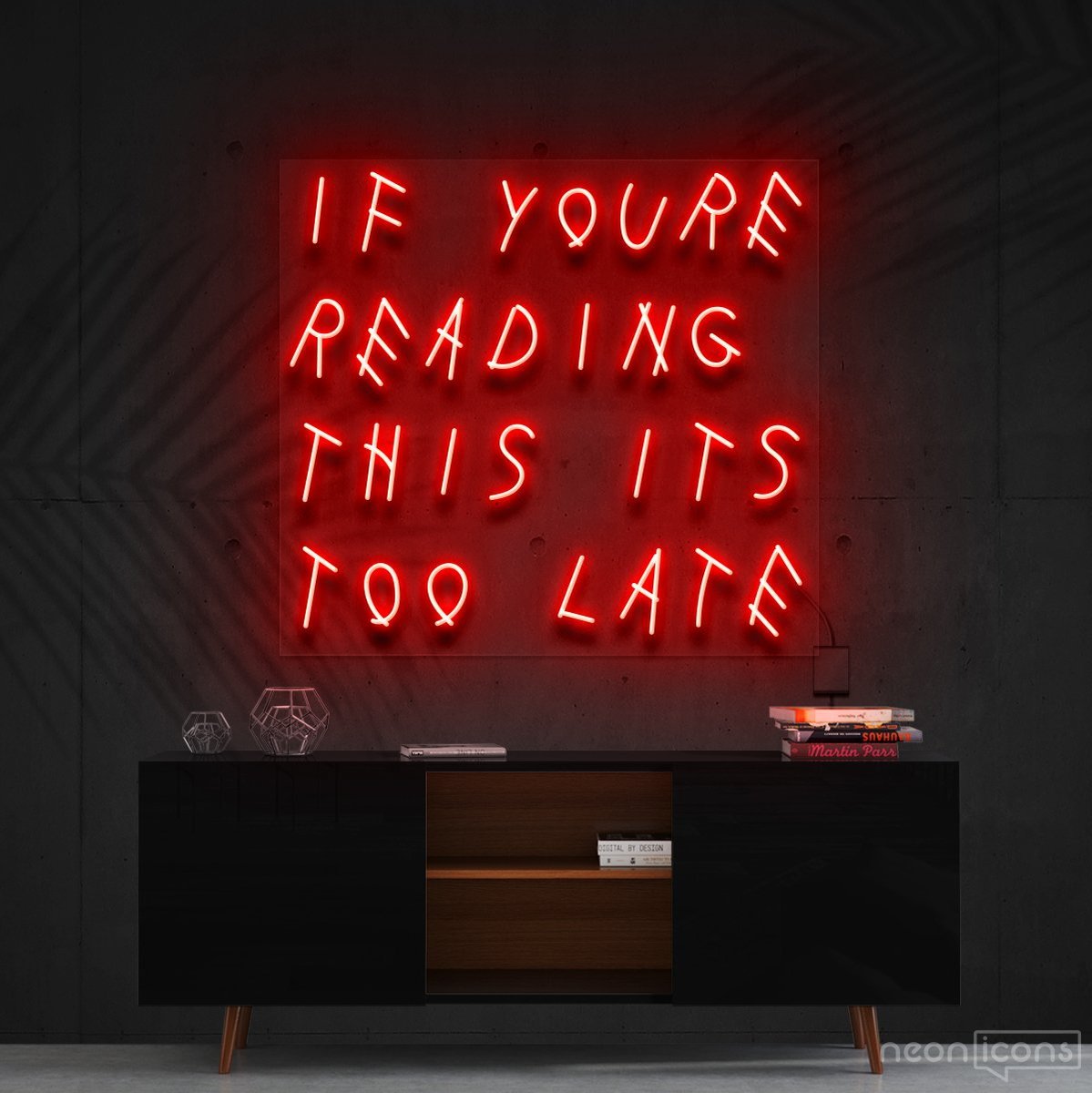 "If You're Reading This It's Too Late" Neon Sign