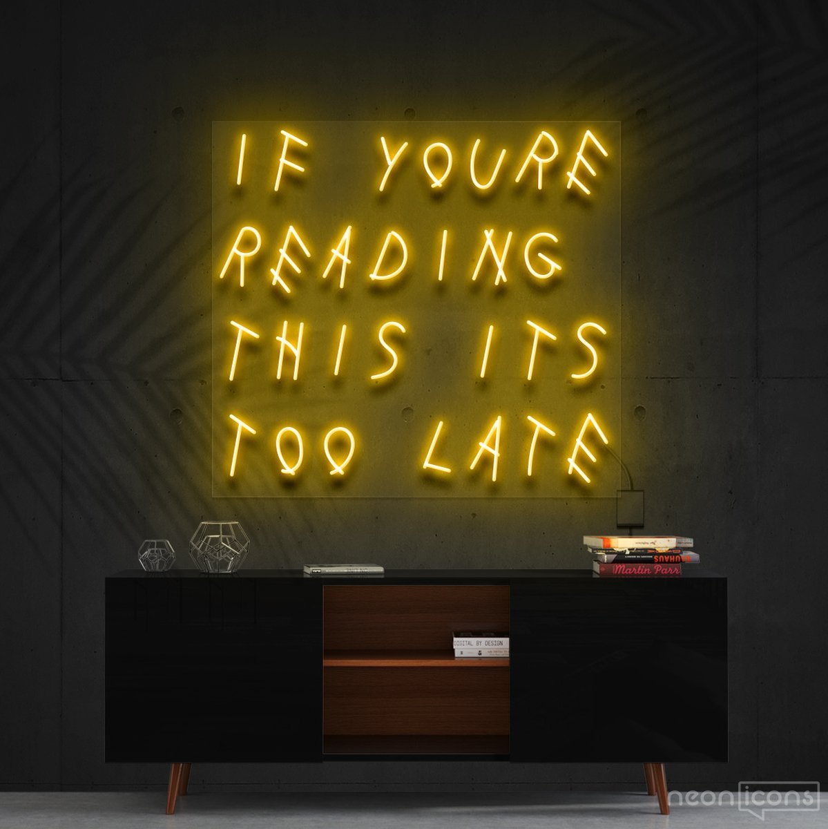 "If You're Reading This It's Too Late" Neon Sign