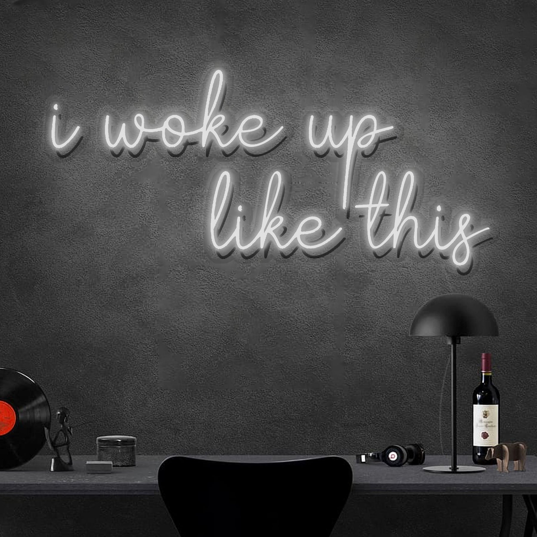 I woke up like this
