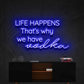 Life Happens, That's Why We Have Vodka
