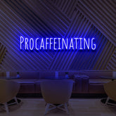 "Procaffeinating" Neon Sign for Cafés