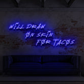 "Will Draw On Skin For Tacos" Neon Sign for Tattoo Parlours