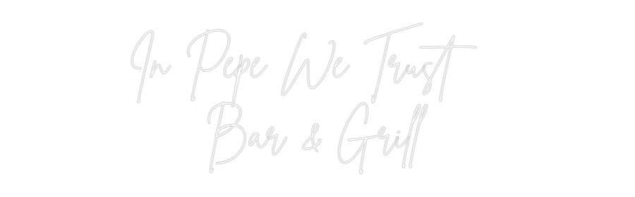 Custom Neon: In Pepe We Tr...