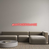 Custom Neon: #Mataderomade