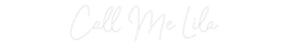 Custom Neon: Call Me Lila