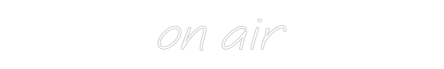 Custom Neon: on air