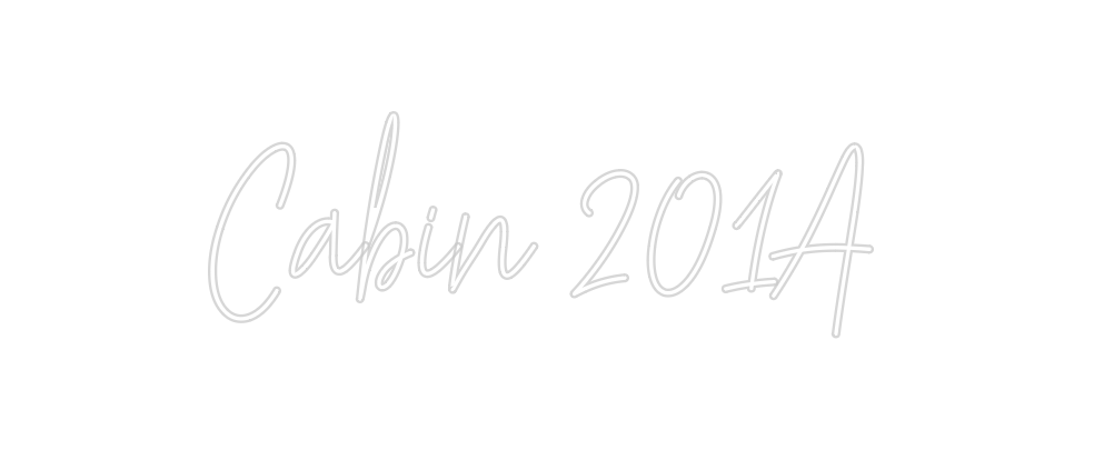 Custom Neon: Cabin 201A