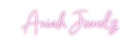 Custom Neon: Aniah Jewelz