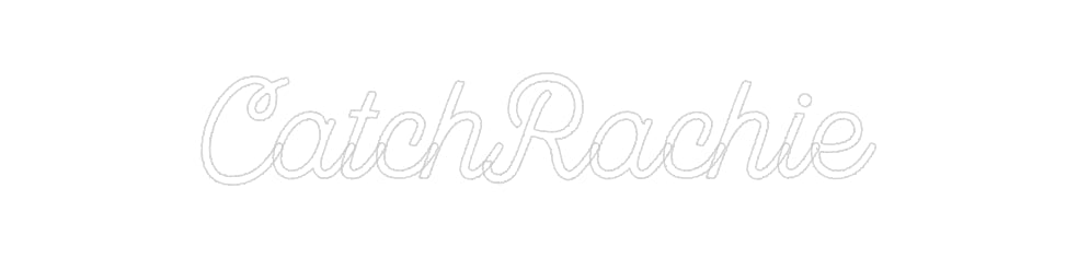 Custom Neon: CatchRachie