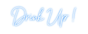 Custom Neon: Drink Up !