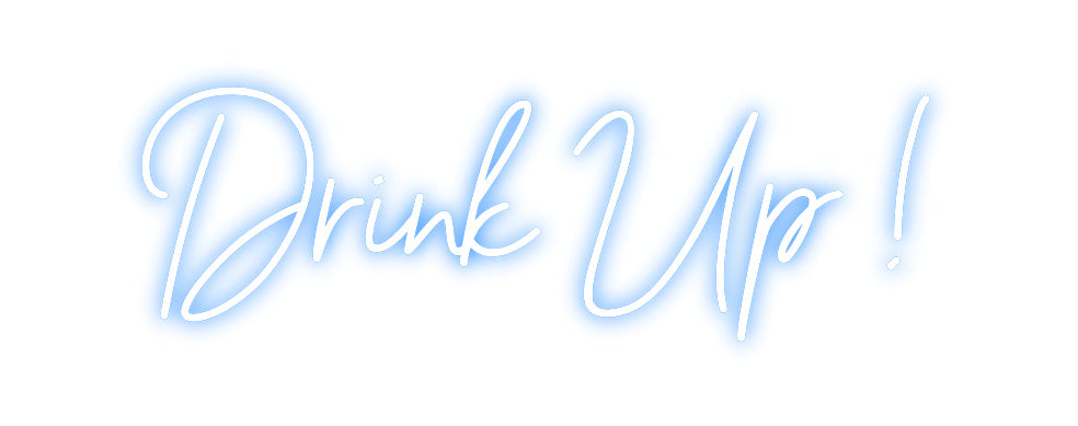 Custom Neon: Drink Up !