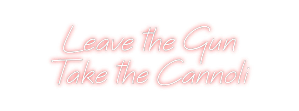 Custom Neon: Leave the Gun...