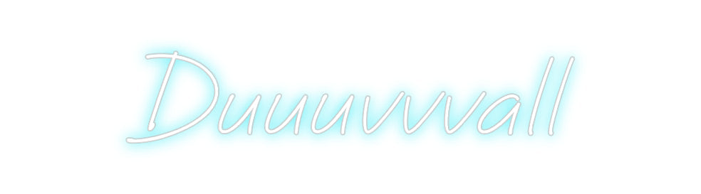 Custom Neon: Duuuvvvall