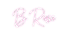 Custom Neon: B Rose