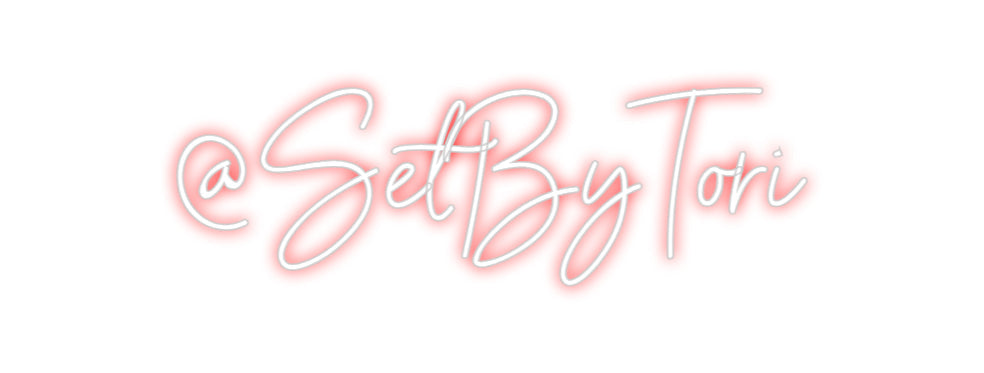 Custom Neon: @SetByTori