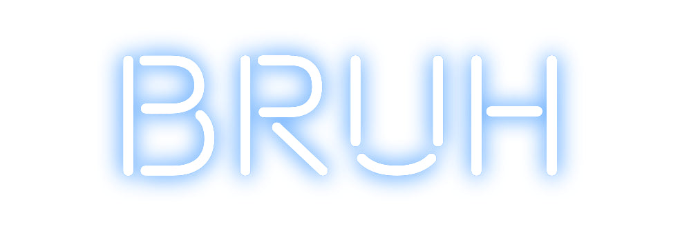 Custom Neon: BRUH