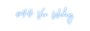 Custom Neon: #44 Von Wedig