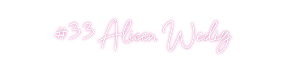 Custom Neon: #33 Alicen We...
