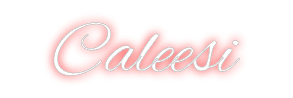 Custom Neon: Caleesi