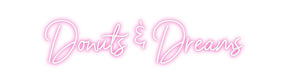 Custom Neon: Donuts & Dreams