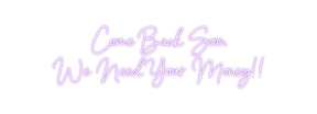 Custom Neon: Come Back Soo...