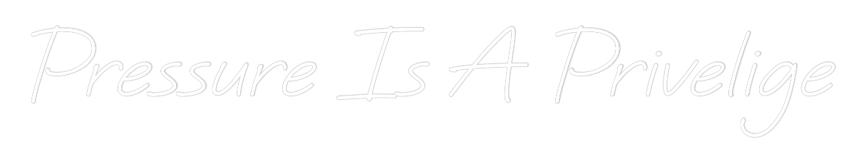 Custom Neon: Pressure Is A...