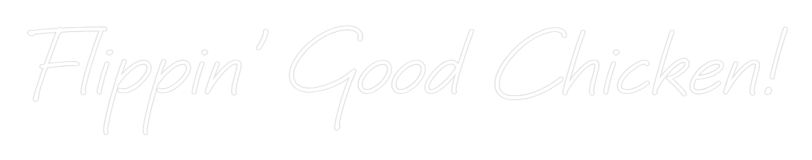 Custom Neon: Flippin' Good...