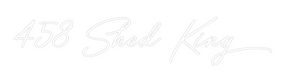 Custom Neon: 458 Shed King
