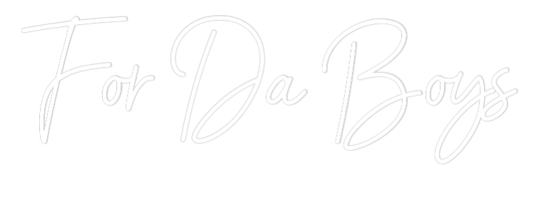 Custom Neon: For Da Boys