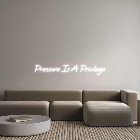 Custom Neon: Pressure Is A...