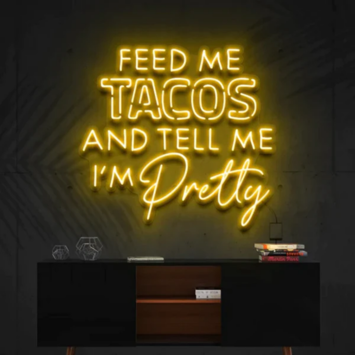 Feed Me Tacos & Tell Me I'm Pretty