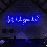 "But Did You Die?" Neon Sign for Gyms & Fitness Studios