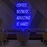 "Coffee, Because Adulting is Hard" Neon Sign for Cafés