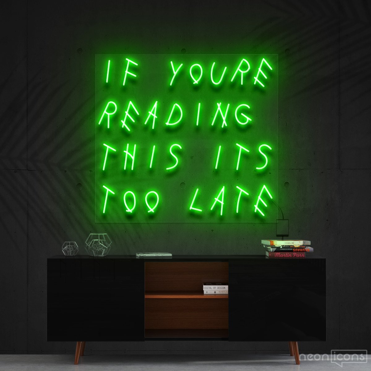 "If You're Reading This It's Too Late" Neon Sign