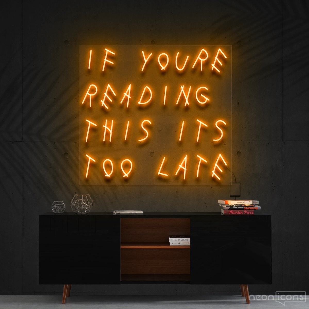 "If You're Reading This It's Too Late" Neon Sign