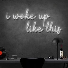 I woke up like this